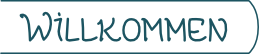 &nbsp;&nbsp;Willkommen&nbsp;&nbsp;