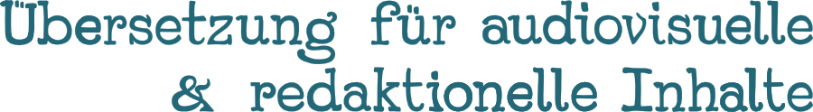Übersetzung für audiovisuelle & redaktionelle Inhalte